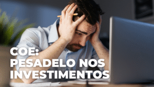 coe problemas e riscos grana investimentos como investir