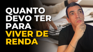 quanto de dinheiro devo ter para viver de renda