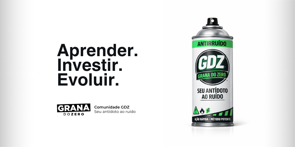Aprender. Investir. Evoluir. Comunidade GDZ Grana do Zero